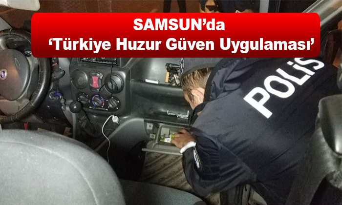 Samsun’da ‘Türkiye Huzur Güven Uygulaması’ 34 Gözaltı