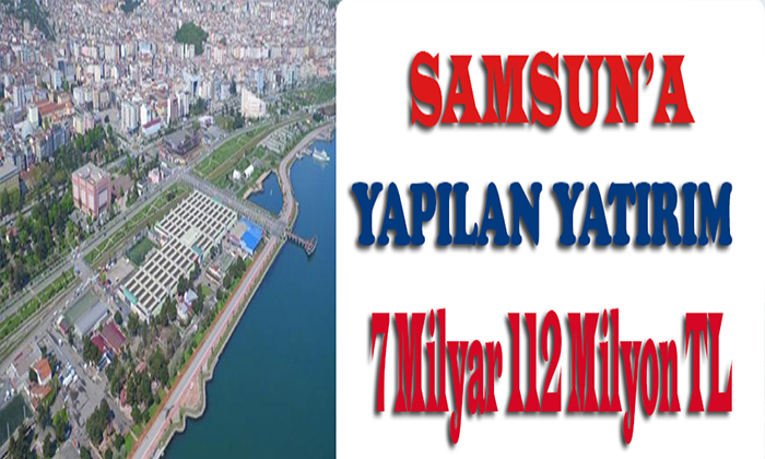Samsun’a 7 Milyar 112 Milyon TL Yatırım