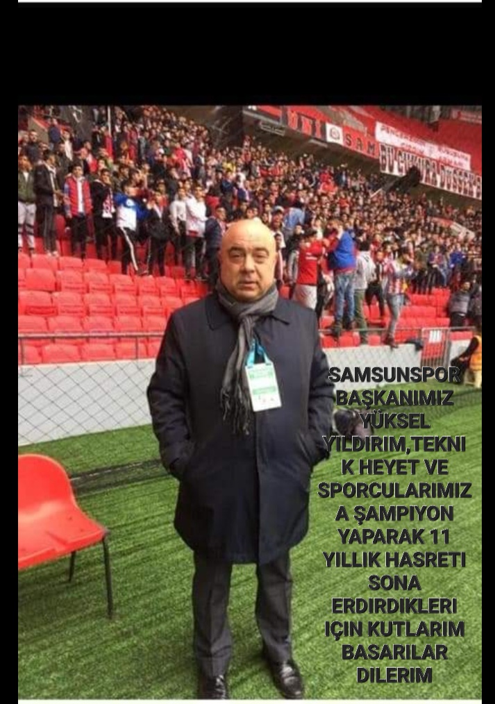 Turan ÖZÖN’den Başkan YILDIRIM,Teknik Heyet ve Samsunspor Futbolcularının Sampiyonluğunu kutladı.