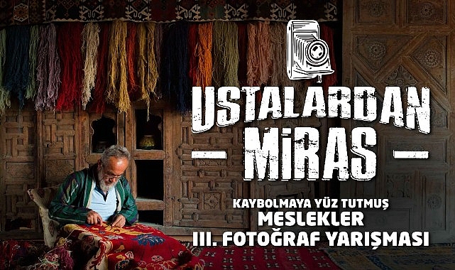 Konya Büyükşehir’den Geleneksel Meslekleri Yaşatmak İçin Fotoğraf Yarışması