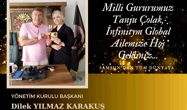 TANJU ÇOLAK İNFİNİTYM GLOBAL DE  SAMSUN’DAN TÜM DÜNYAYA 