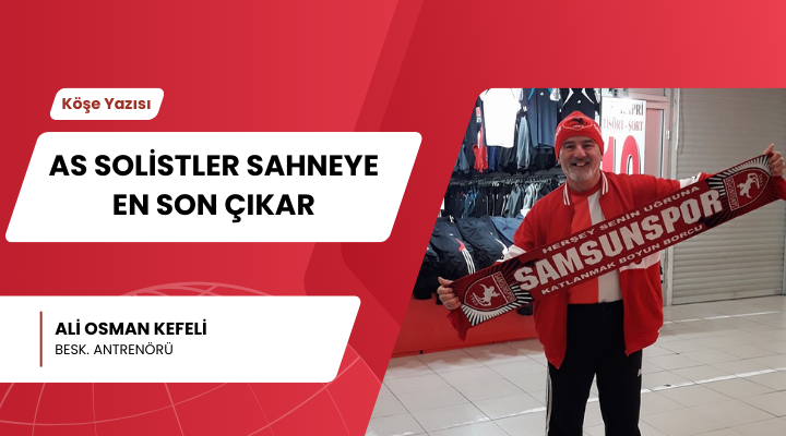 AS SOLİSTLER SAHNEYE EN SON ÇIKAR