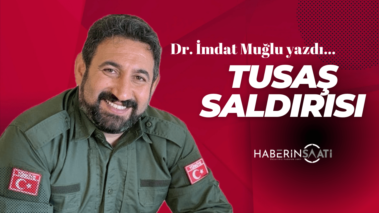 Dr. İmbat Muğlu : TUSAŞ SALDIRISI