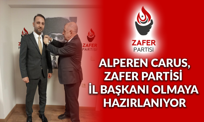 Alperen Carus, Zafer Partisi İl Başkanı Olmaya Hazırlanıyor