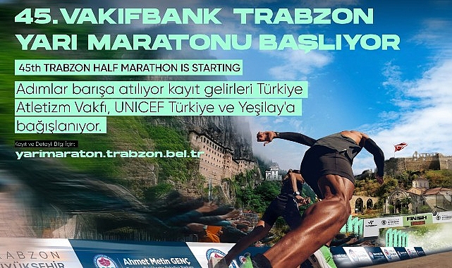 Vakıfbank 45. Uluslararası Trabzon Yarı Maratonu kayıt gelirleri Türkiye Atletizm Vakfı, UNICEF Türkiye ve Yeşilay’a bağışlanacak