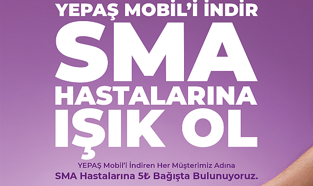 YEPAŞ Mobil İndir, SMA Hastalarına Işık Ol Kampanyası