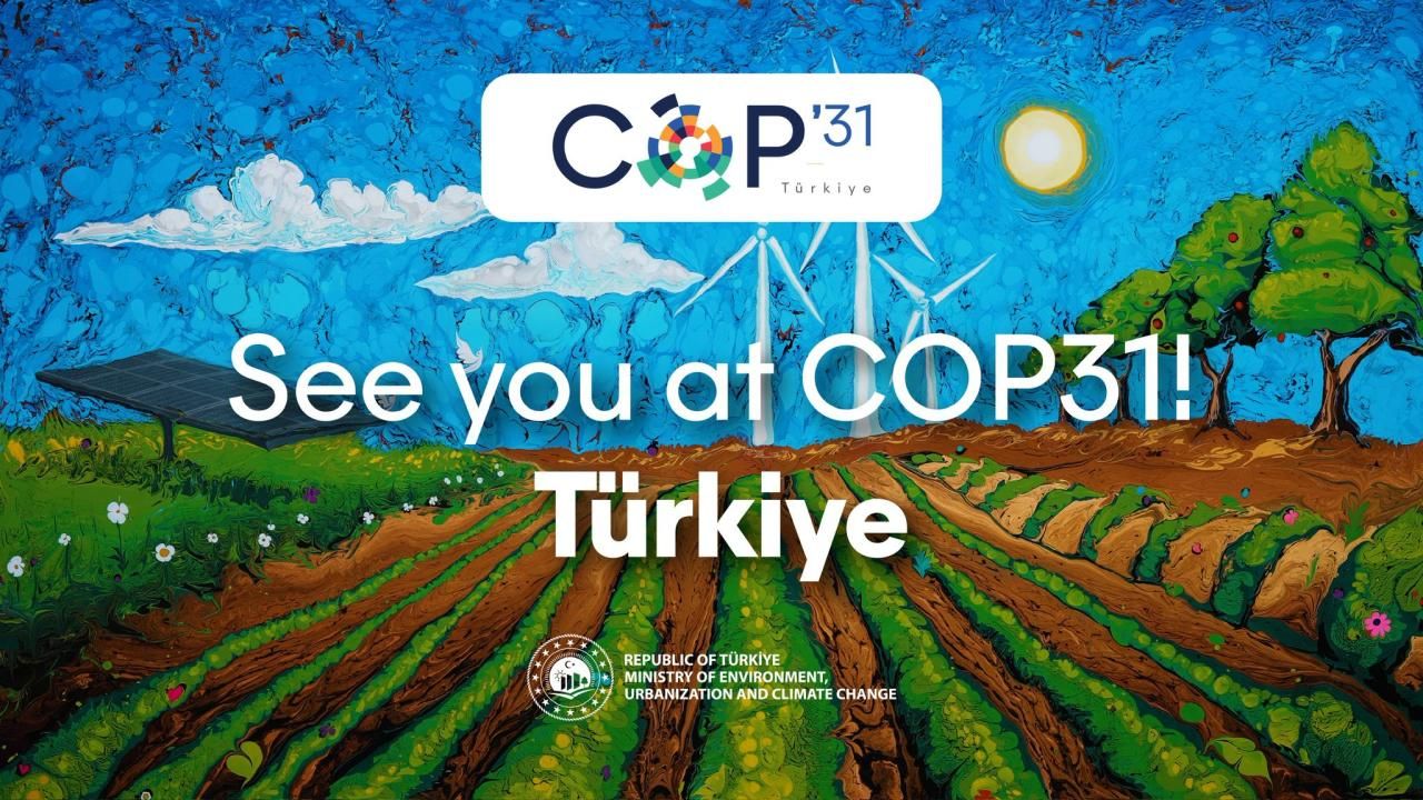 Türkiye 2026 COP31 İklim Zirvesi’ne Ev Sahipliği Yapacak