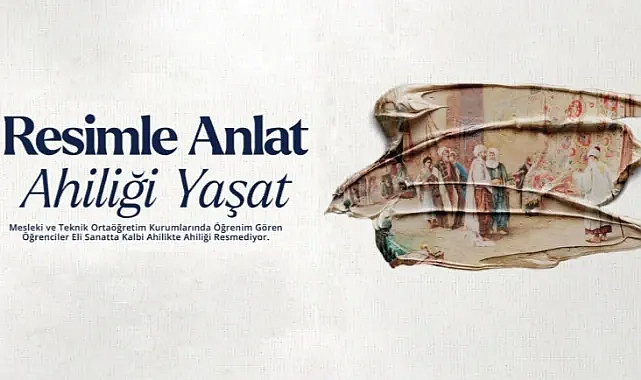 Resimle Anlat, Ahiliği Yaşat Yarışması Başladı