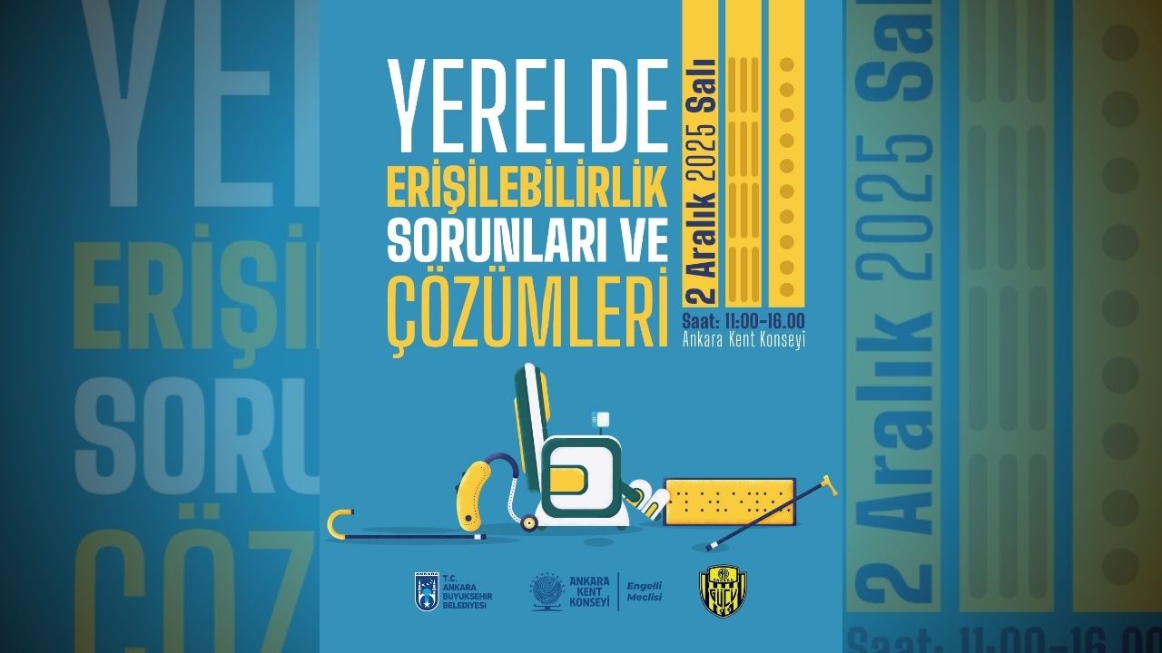 Ankara’da Erişilebilirlik Çözümleri 2 Aralık’ta Masaya Yatırılıyor