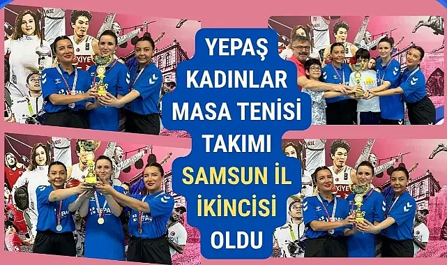 YEPAŞ Kadınlar Masa Tenisi Takımı, Samsun İl İkincisi Oldu