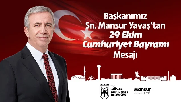 Mansur Yavaş’tan 29 Ekim Cumhuriyet Bayramı mesajı