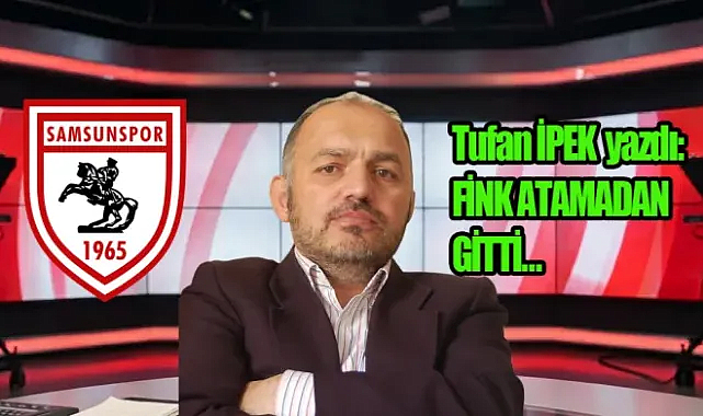 Fink, Samsunspor’da beklenen performansı gösteremedi