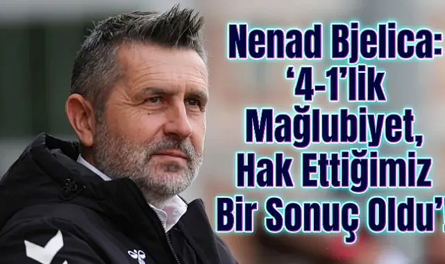 Bjelica: 4-1’lik mağlubiyet hak ettiğimiz sonuç
